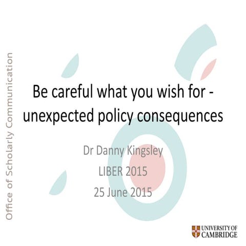 Be careful what you wish for - unexpected policy consequences