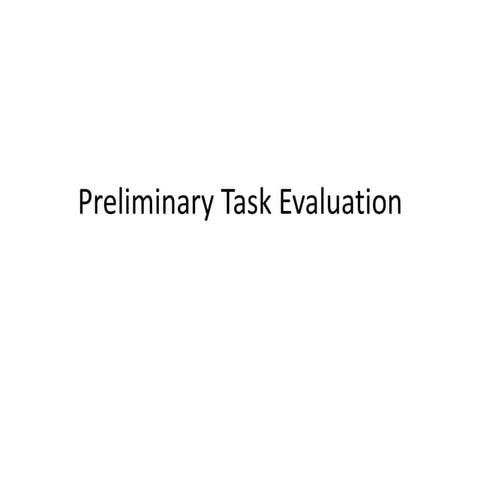 Preliminary task evaluation