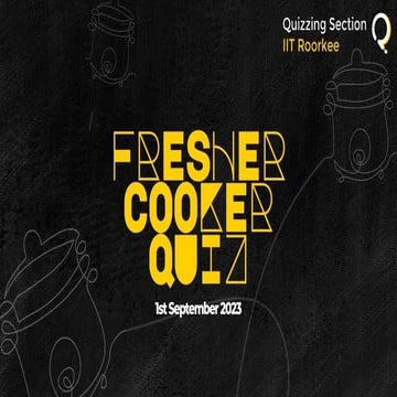 IIT Roorkee Fresher Cooker Quiz - 2023 (PRELIMS)