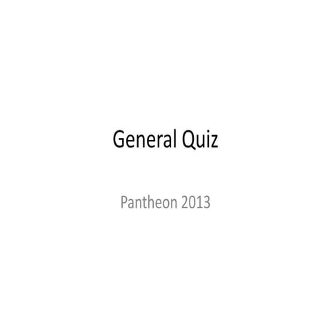 Pantheon 13 - General Quiz - Prelims