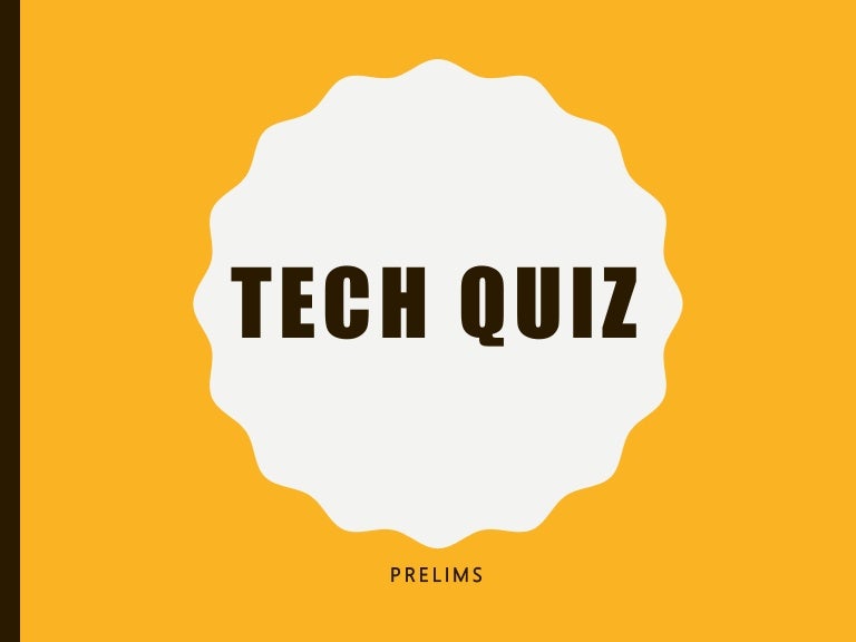 TECH QUIZ