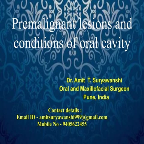 Premalignantlesions and conditions by Dr. Amit T. Suryawanshi,  Oral Surgeon,...