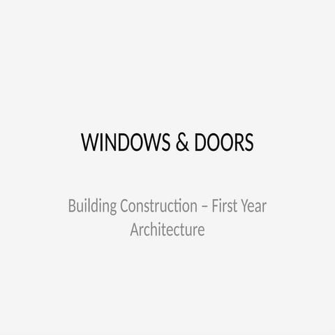 Comprehensive Guide to Windows and Doors in Building Construction | PPTX