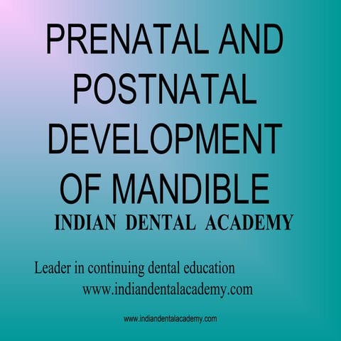 Prenatal and postnatal development of mandible /certified fixed orthodontic c...