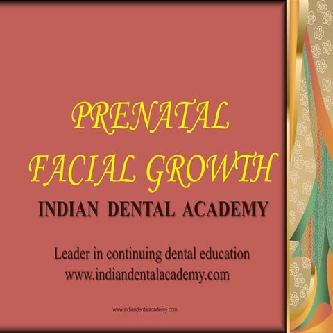 Prenatal growth /certified fixed orthodontic courses by Indian dental academy 