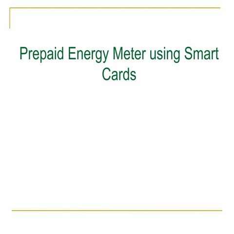 Prepaid Energy Meter using Smart Cards | PPT
