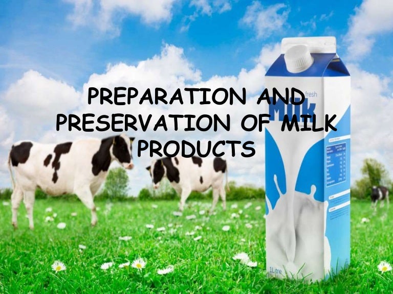 Preparation and preservation of milk products