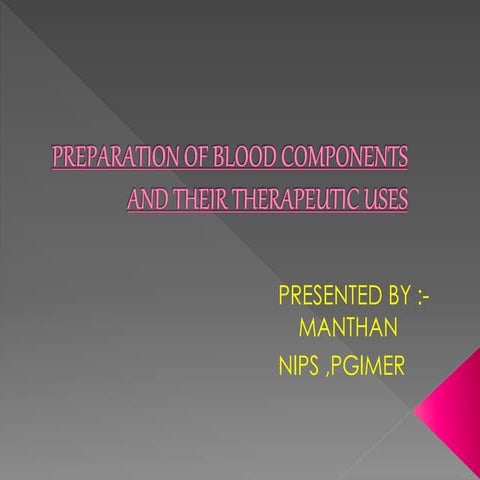 blood banking ..Preparation of blood components and their therapeutic uses