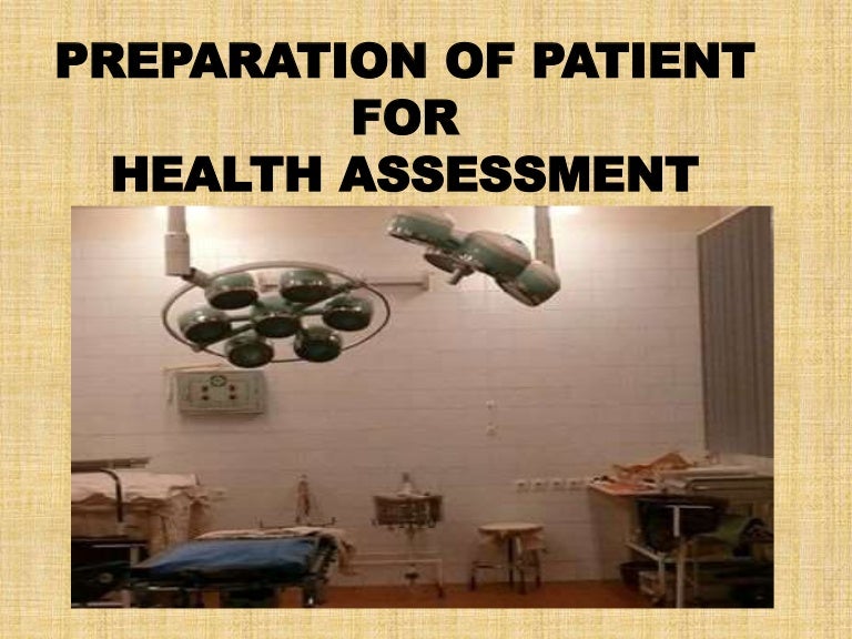 Preparation of patient for health assessment