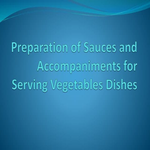 Preparation of sauces and accompaniments for Serving Vegetables