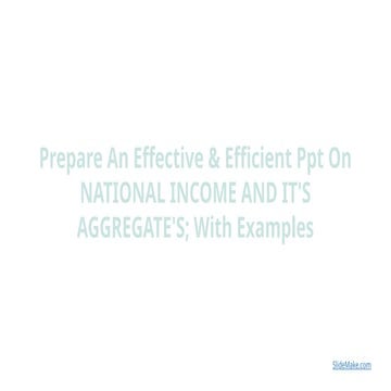 Prepare An Effective & Efficient Ppt On NATIONAL INCOME AND IT'S ...
