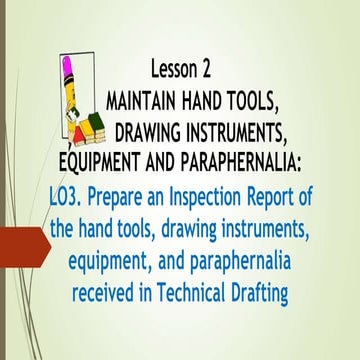 Prepare an inspection Report of the hand tools ,drawing instruments , equipme...