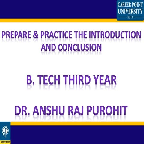 Prepare &amp; practice the introduction and conclusion 