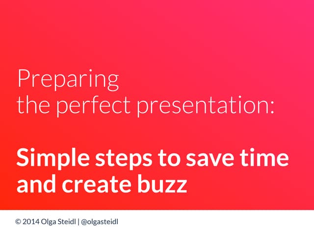 Prepare The Perfect Presentation Simple Steps To Save Time And Create Buzz Ppt Prepare The Perfect Presentation Simple Steps To Save Time And Create Buzz Ppt