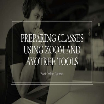 Preparing Classes Using Zoom and Ayotree tools