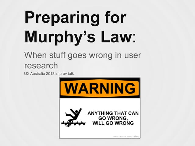 Preparing for murphy’s law: when stuff goes wrong in user research
