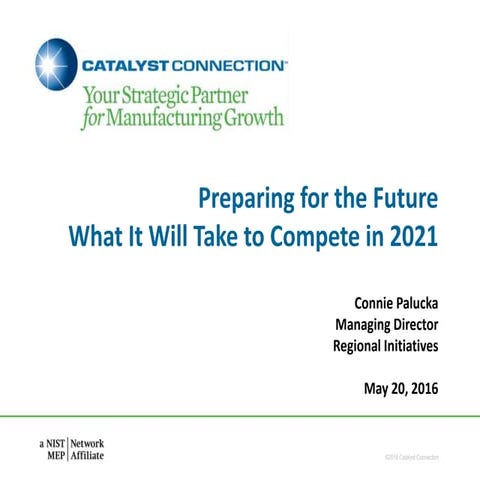 Preparing for the Future - What It Will Take to Compete in 2021 - Connie Palu...