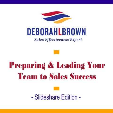 Preparing & Leading Your Team to Sales Success - Slideshare Edition | PPT