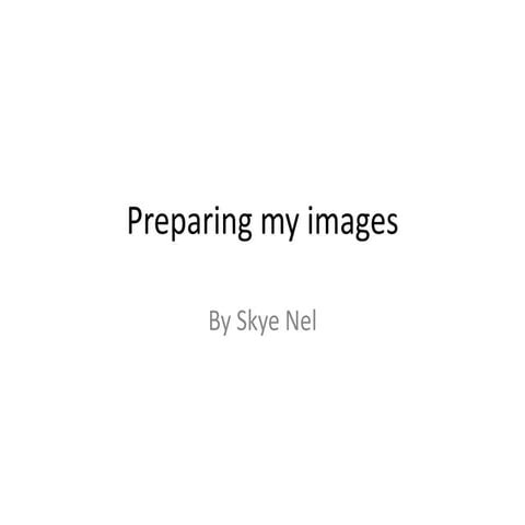 Preparing my images