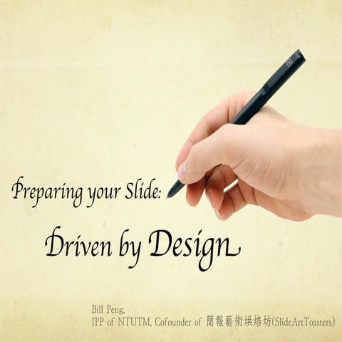 Preparing Your Slide: Driven by Design