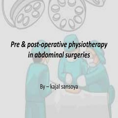 Pre & post operative physiotherapy in abdominal surgeries