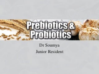 Prebiotics and probiotics