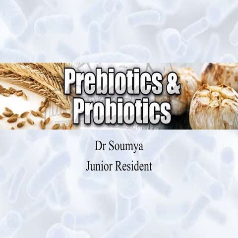 Prebiotics and probiotics