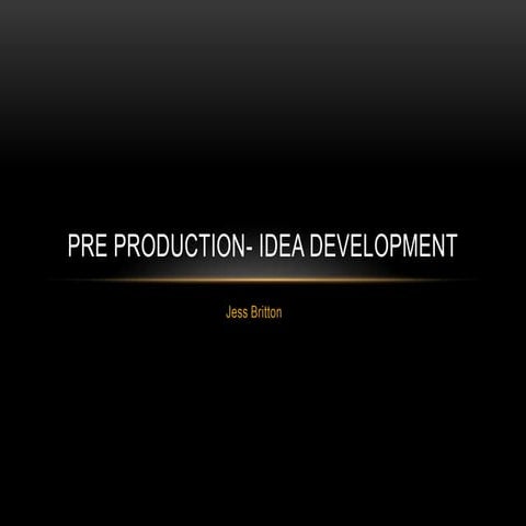 Pre production  idea development