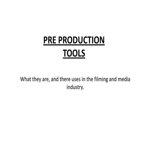 Pre production tools
