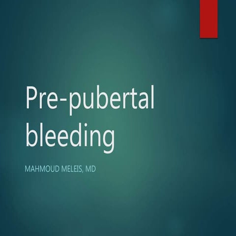 Prepubertal bleeding