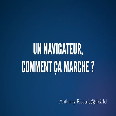 Un navigateur, comment ça marche ?