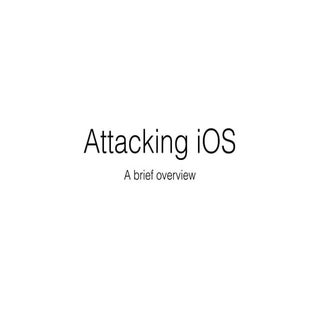 Speck & Tech: Attacking iOS (A brie...