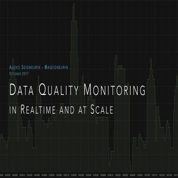 Data Quality Monitoring in Realtime and at Scale | PPT