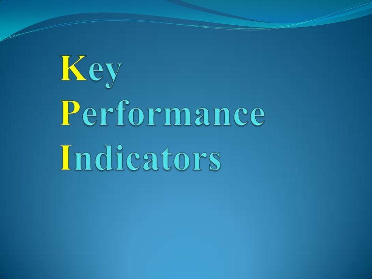 KEY PERFORMANCE INDICATOR KEY PERFORMANCE INDICATOR