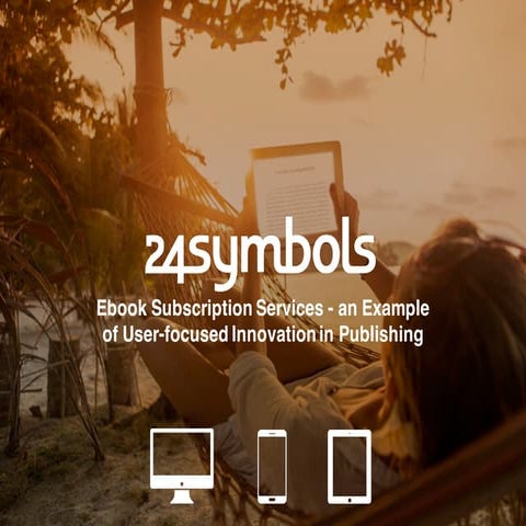 Ebook subscription services - an example of user-focused innovation in publis...