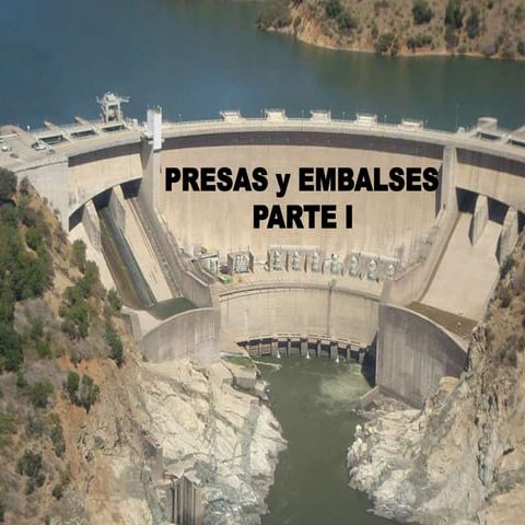 PRESAS_Y_EMBALSES_PARTE_I.pptx