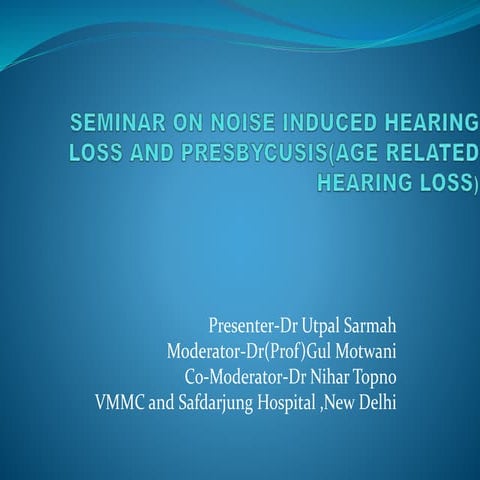 Presbycusis and noise induced hearing loss | PPTX