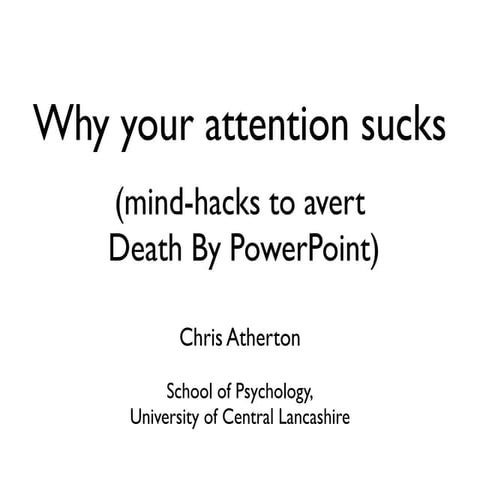 Why Your Attention Sucks — Chris Atherton at Presentation Camp London