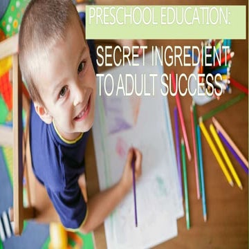 Preschool Education Secret Ingredient To Adult Success