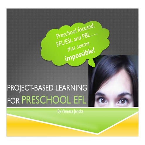 Project Based Learning for Preschool EFL or Esl