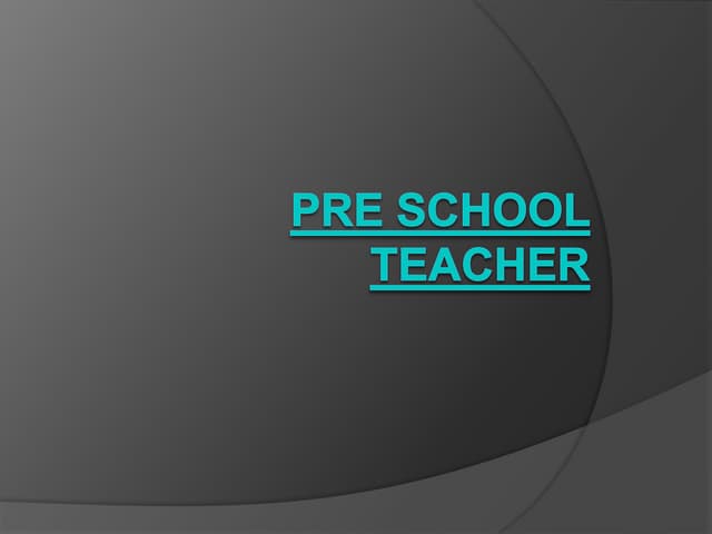 Pre school teacher