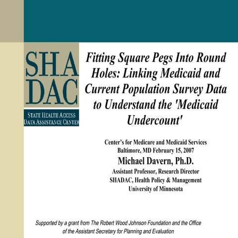 Fitting Square Pegs Into Round Holes: Linking Medicaid and Current Population...