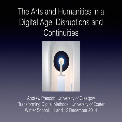 The Arts and Humanities in a Digital Age: Disruptions and Continuities