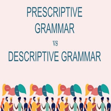 Group 2 - Prescriptive Grammar & Descriptive Grammar.pptx