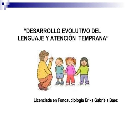 Desarrollo evolutivo del lenguaje y Atencion temprana