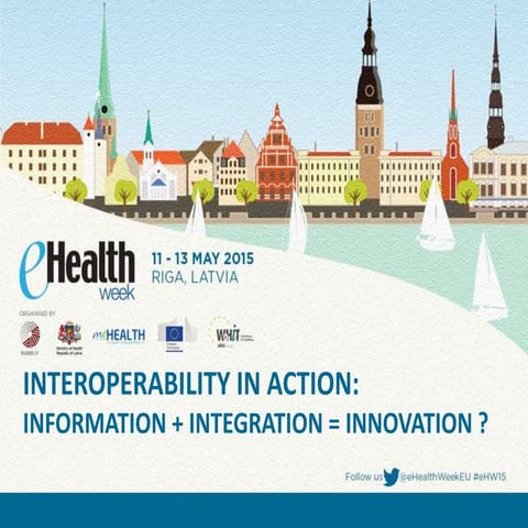 Information+Integration ? Innovation an HL7/EFMI/HIMSS @eHealthweek2015 in Riga