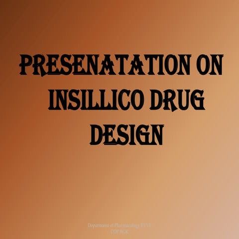 Presenatation on insillico drug design