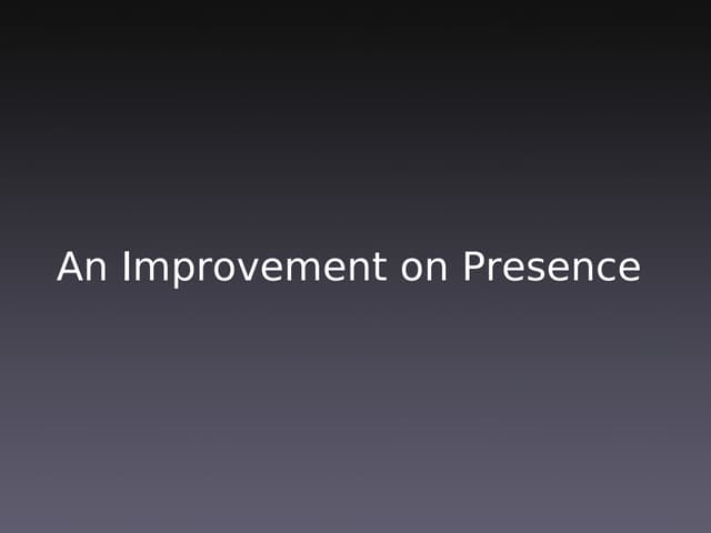 An Improvement on Presence