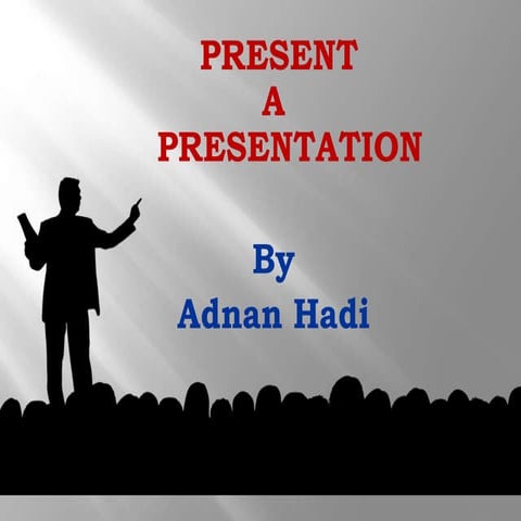 Present a-presentation updated by Adnan Hadi 