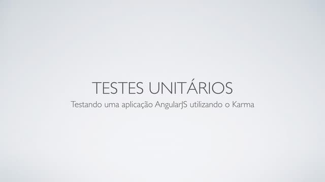 Testando uma aplicação AngularJS utilizando o Karma